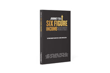 Load image into Gallery viewer, Journey To A Six Figure Income: The Blueprint
